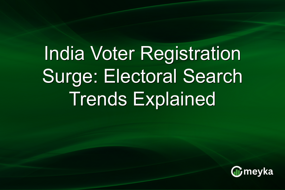 India Voter Registration Surge: Electoral Search Trends Explained