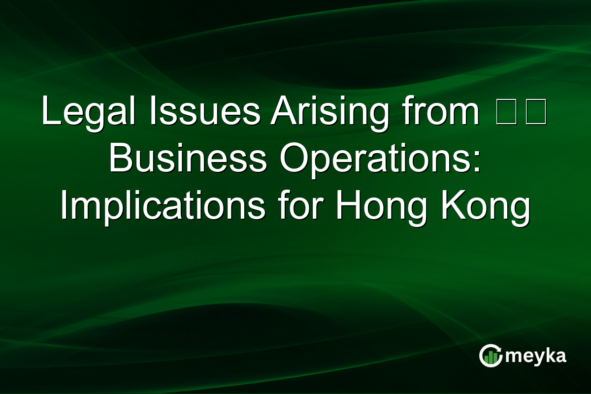 Legal Issues Arising from 鳩戟 Business Operations: Implications for Hong Kong