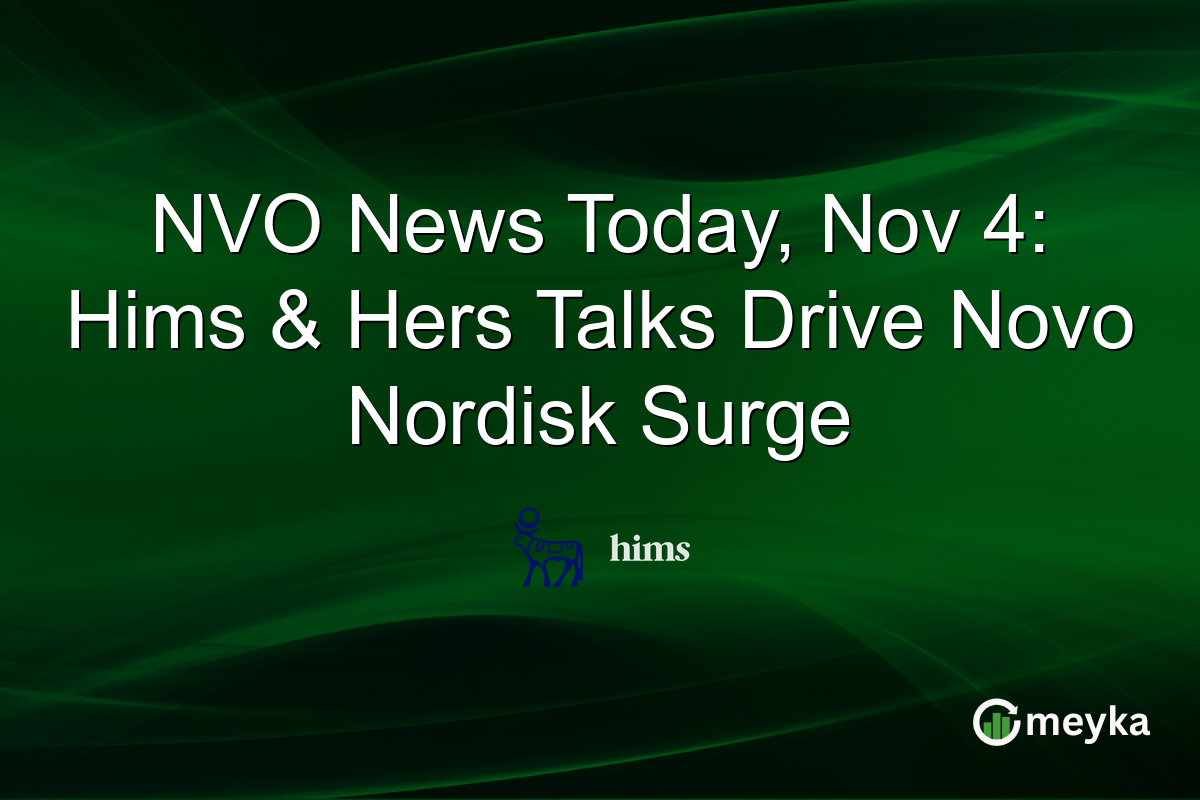 NVO News Today, Nov 4: Hims & Hers Talks Drive Novo Nordisk Surge