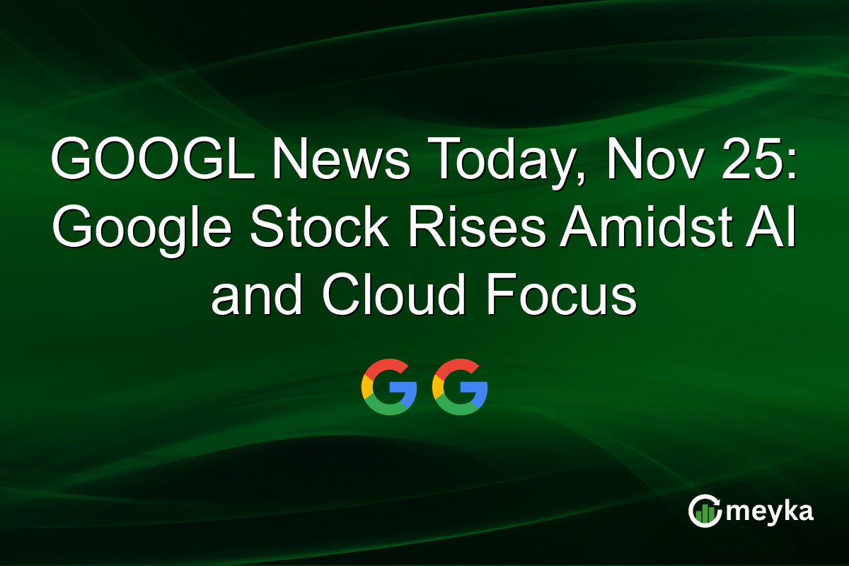 GOOGL News Today, Nov 25: Google Stock Rises Amidst AI and Cloud Focus