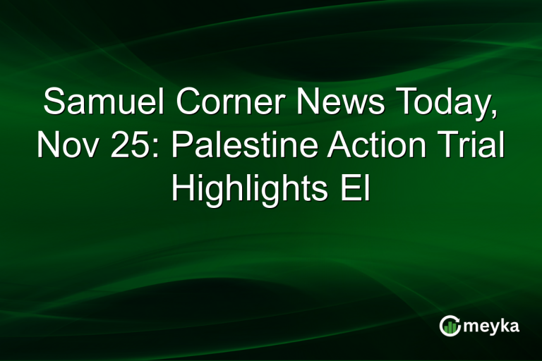 Samuel Corner News Today, Nov 25: Palestine Action Trial Highlights El