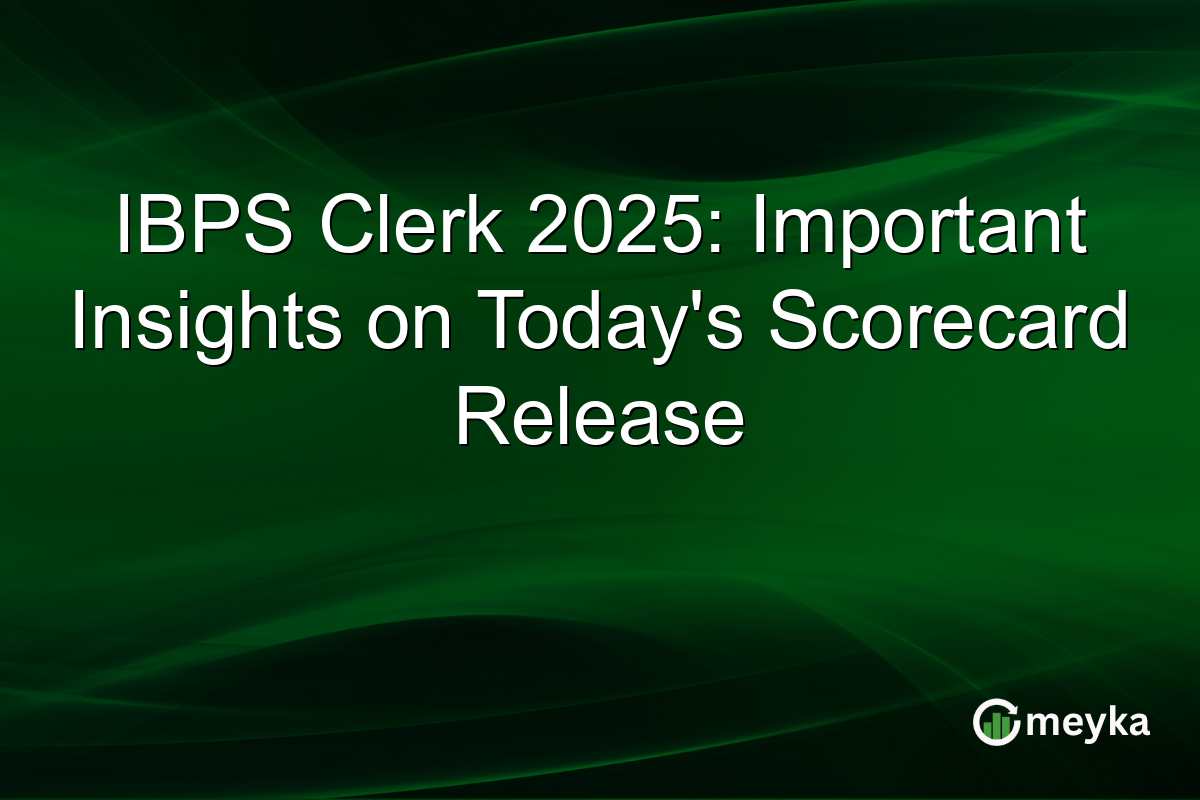 IBPS Clerk 2025: Important Insights on Today's Scorecard Release