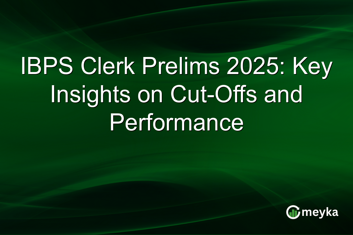 IBPS Clerk Prelims 2025: Key Insights on Cut-Offs and Performance