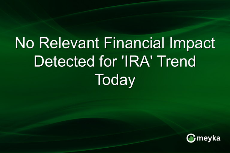 No Relevant Financial Impact Detected for 'IRA' Trend Today