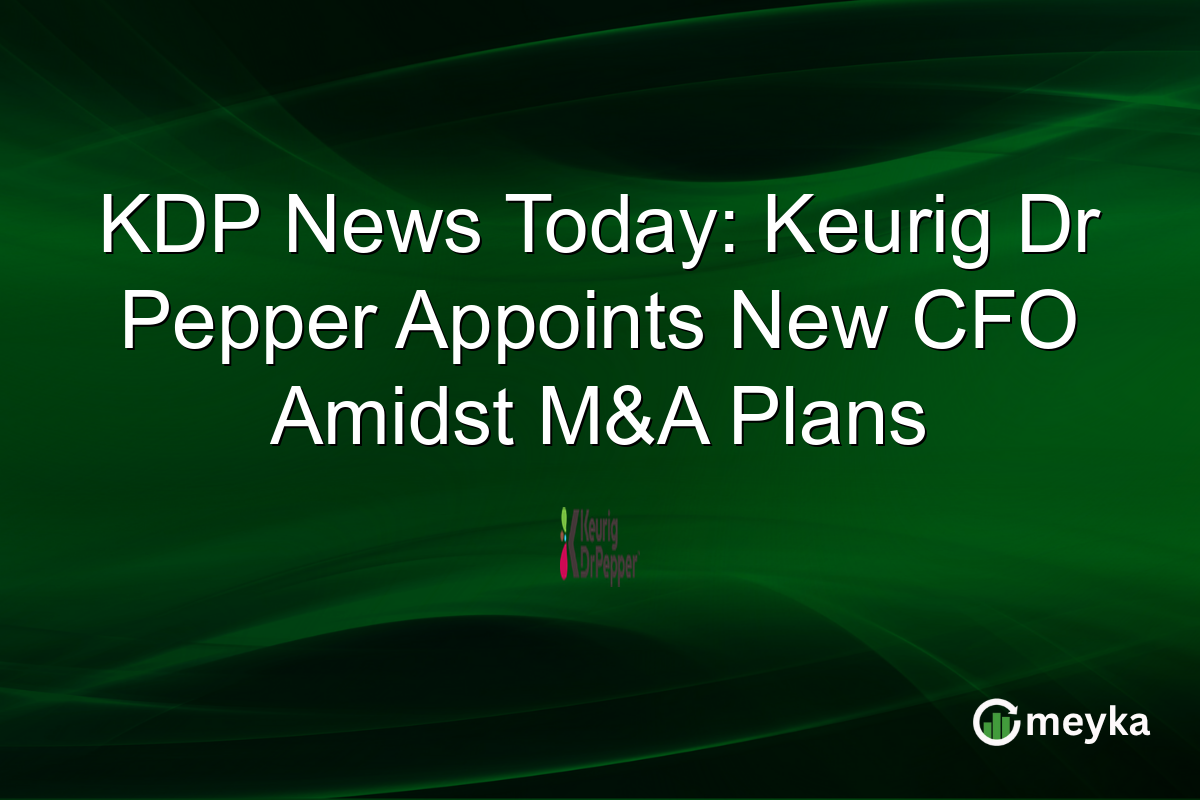 KDP News Today: Keurig Dr Pepper Appoints New CFO Amidst M&A Plans