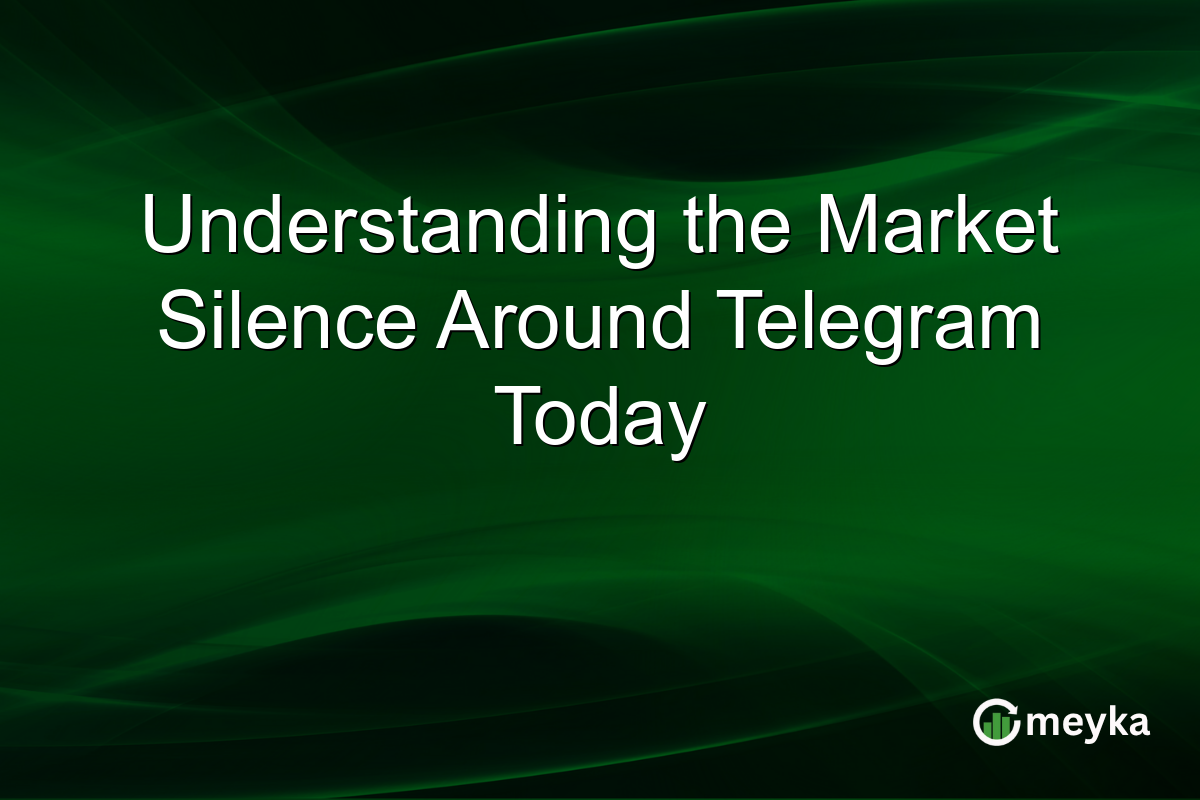 Understanding the Market Silence Around Telegram Today