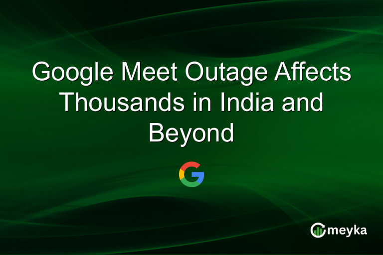 Google Meet Outage Affects Thousands in India and Beyond