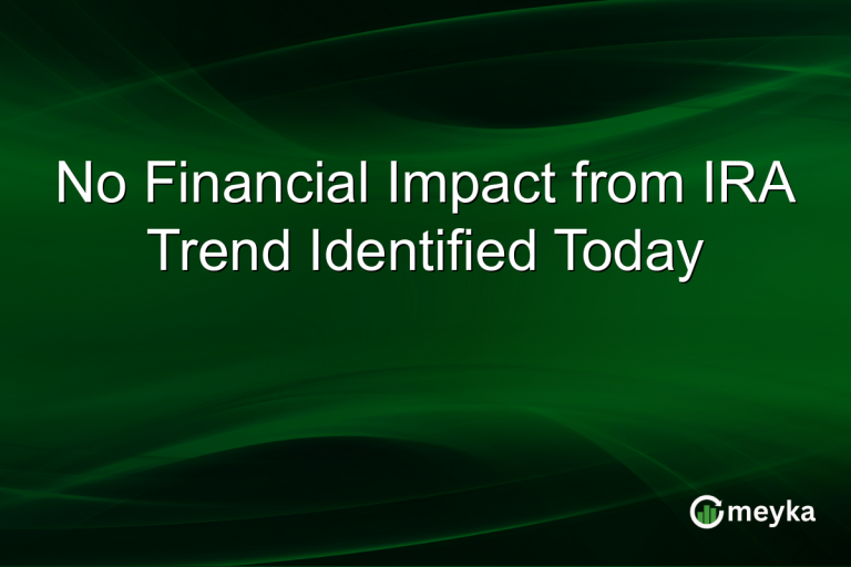 No Financial Impact from IRA Trend Identified Today