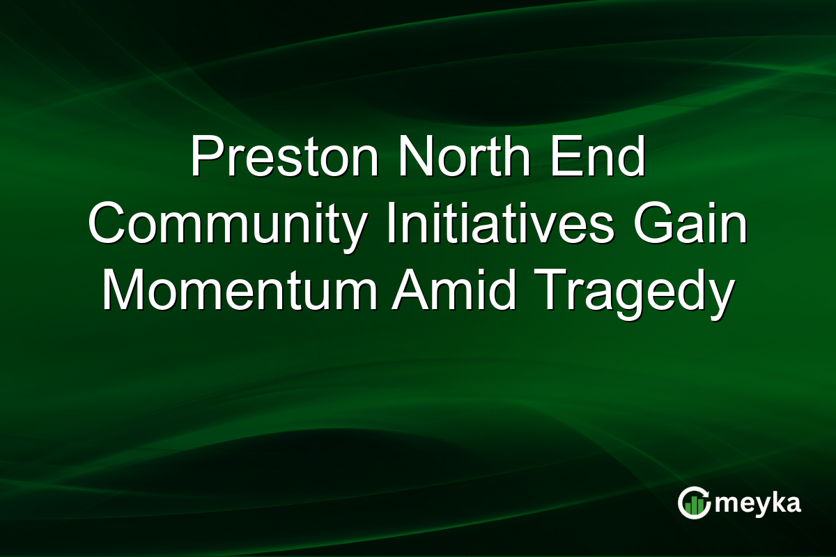 Preston North End Community Initiatives Gain Momentum Amid Tragedy