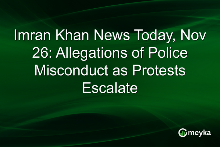 Imran Khan News Today, Nov 26: Allegations of Police Misconduct as Protests Escalate