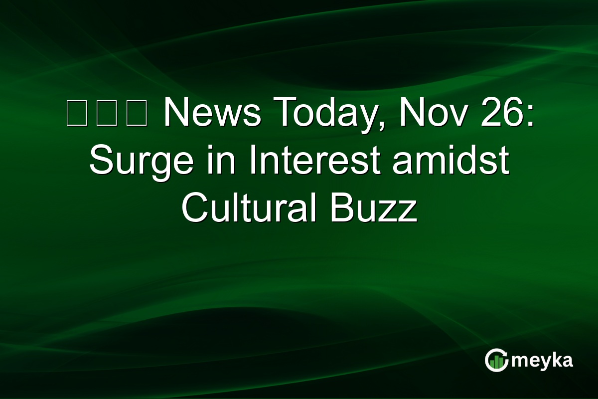 大光麵 News Today, Nov 26: Surge in Interest amidst Cultural Buzz