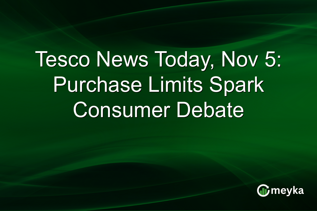 Tesco News Today, Nov 5: Purchase Limits Spark Consumer Debate