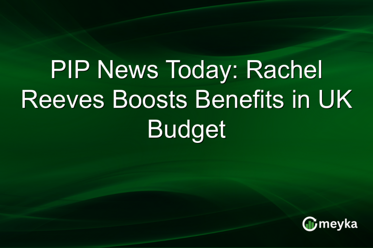 PIP News Today: Rachel Reeves Boosts Benefits in UK Budget