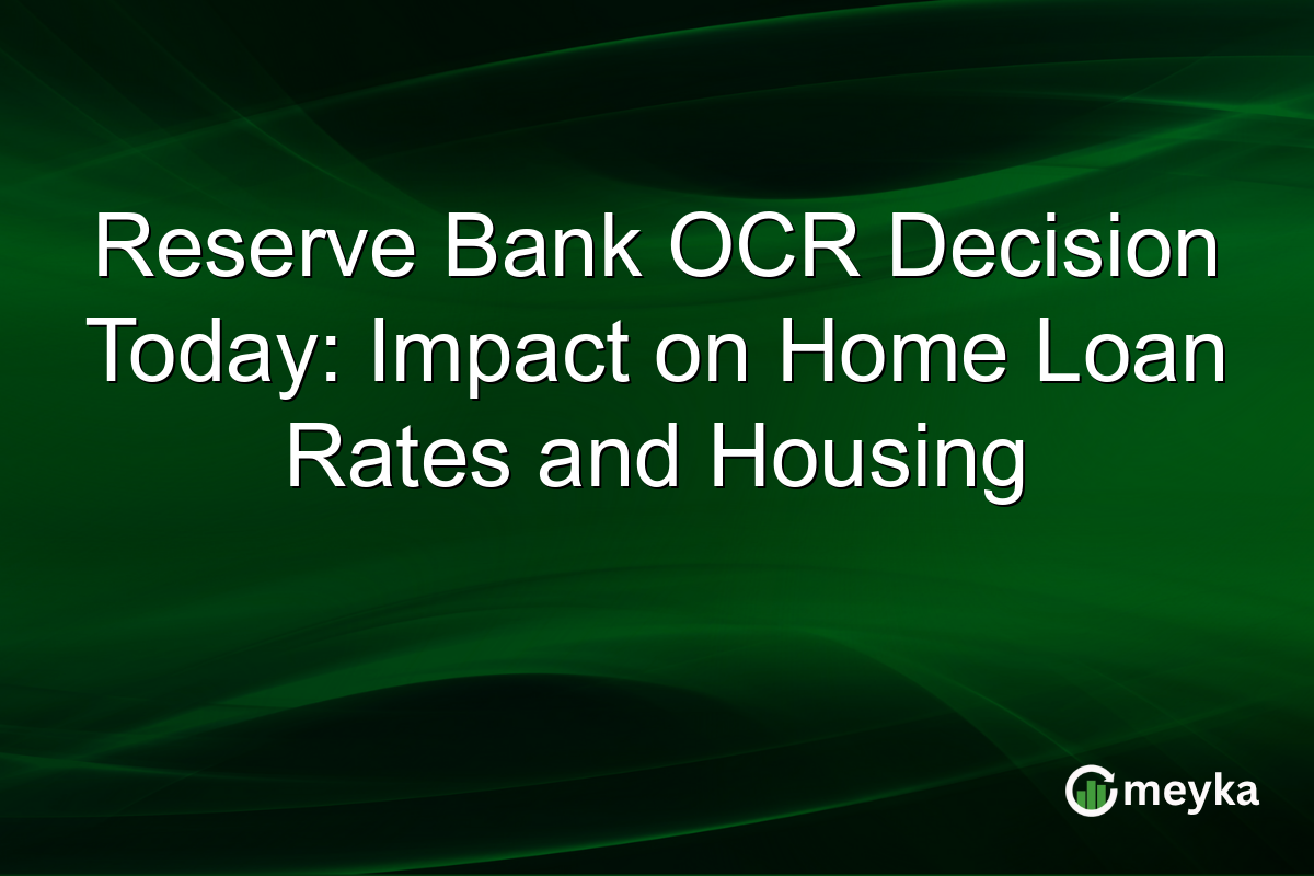 Reserve Bank OCR Decision Today: Impact on Home Loan Rates and Housing