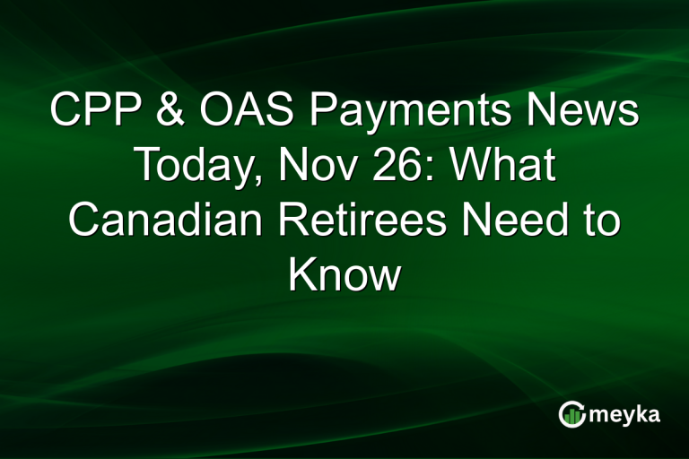 CPP & OAS Payments News Today, Nov 26: What Canadian Retirees Need to Know