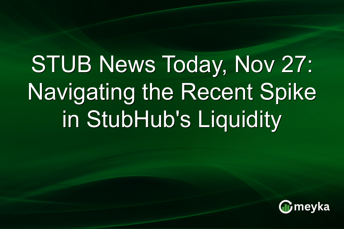 STUB News Today, Nov 27: Navigating the Recent Spike in StubHub's Liquidity