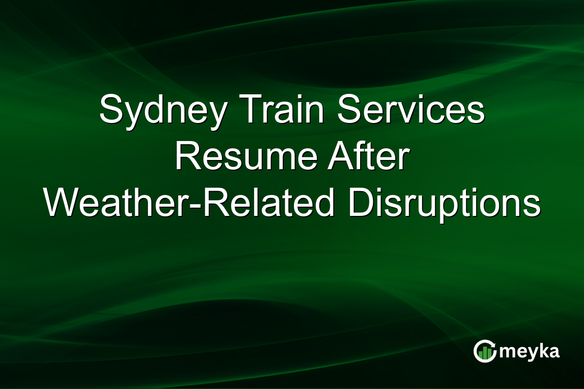 Sydney Train Services Resume After Weather-Related Disruptions