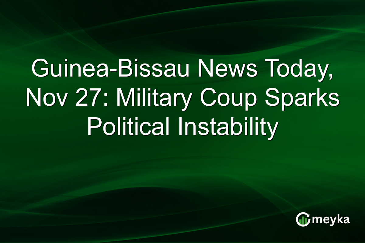 Guinea-Bissau News Today, Nov 27: Military Coup Sparks Political Instability