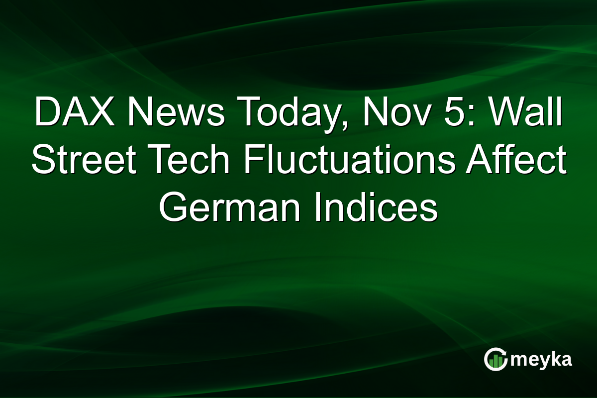 DAX News Today, Nov 5: Wall Street Tech Fluctuations Affect German Indices