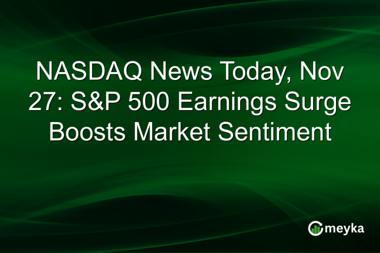 NASDAQ News Today, Nov 27: S&P 500 Earnings Surge Boosts Market Sentiment