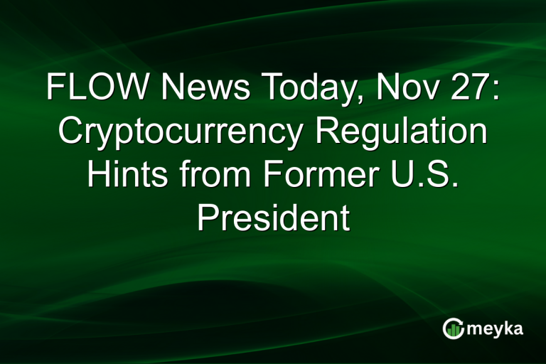 FLOW News Today, Nov 27: Cryptocurrency Regulation Hints from Former U.S. President