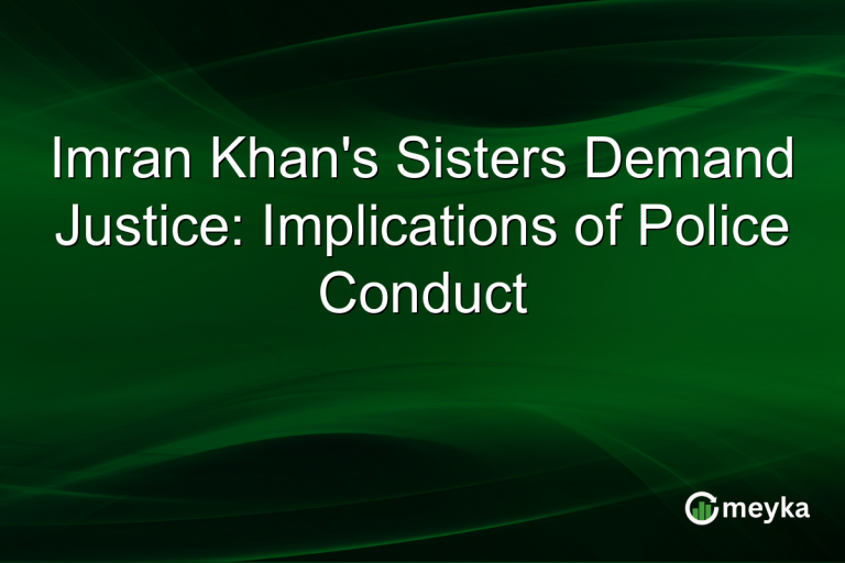 Imran Khan's Sisters Demand Justice: Implications of Police Conduct