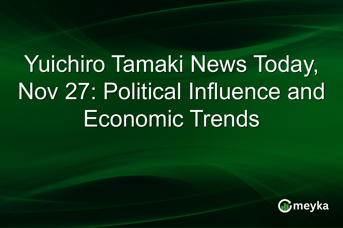 Yuichiro Tamaki News Today, Nov 27: Political Influence and Economic Trends