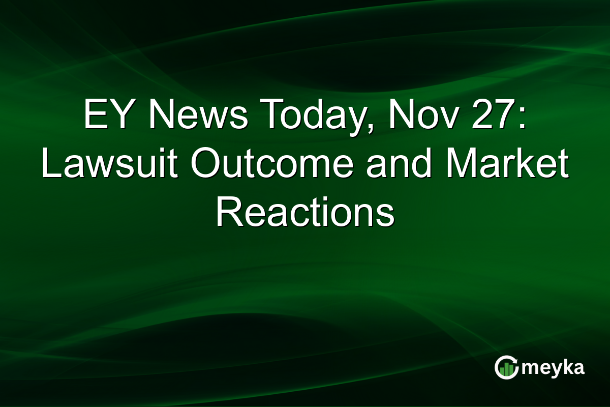 EY News Today, Nov 27: Lawsuit Outcome and Market Reactions