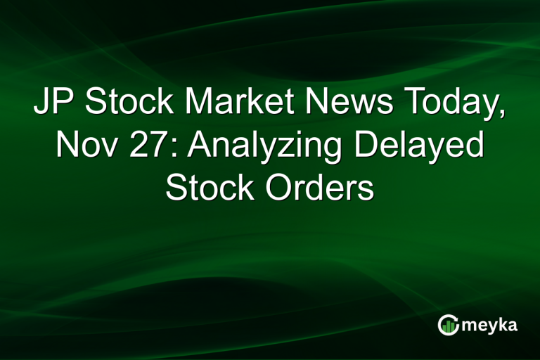 JP Stock Market News Today, Nov 27: Analyzing Delayed Stock Orders