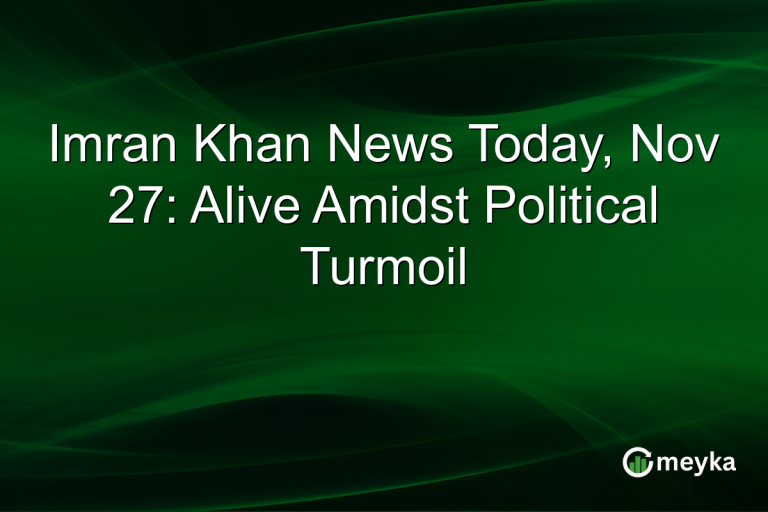 Imran Khan News Today, Nov 27: Alive Amidst Political Turmoil