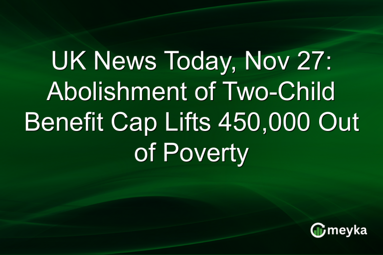 UK News Today, Nov 27: Abolishment of Two-Child Benefit Cap Lifts 450,000 Out of Poverty