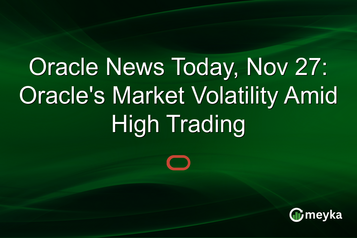 Oracle News Today, Nov 27: Oracle's Market Volatility Amid High Trading