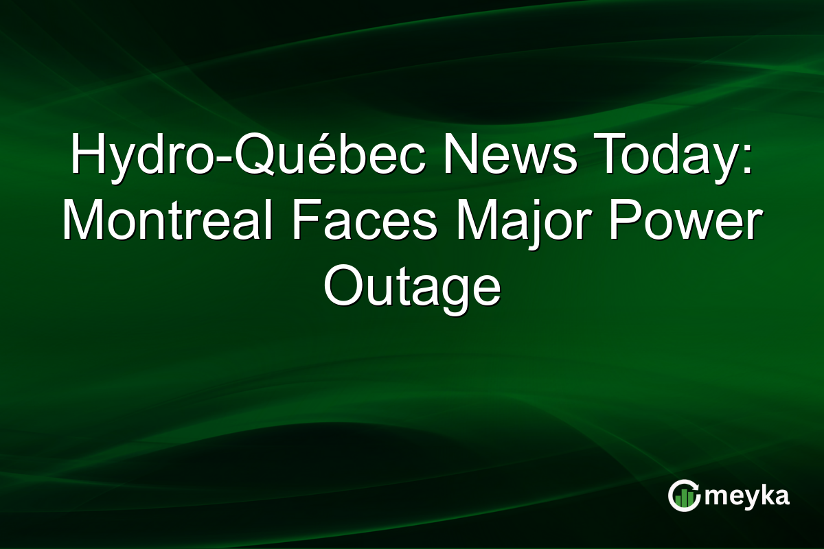 Hydro-Québec News Today: Montreal Faces Major Power Outage
