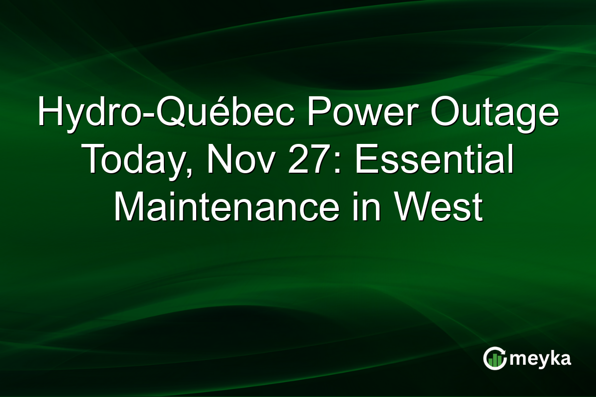 Hydro-Québec Power Outage Today, Nov 27: Essential Maintenance in West
