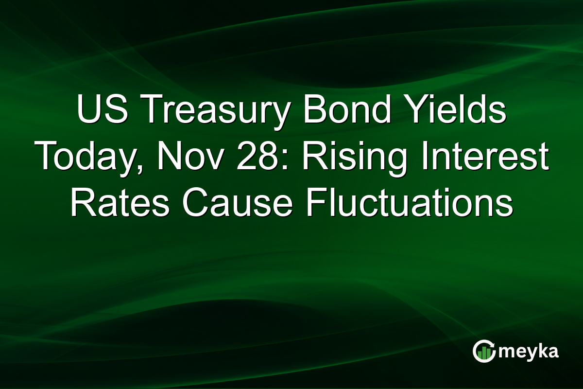 US Treasury Bond Yields Today, Nov 28: Rising Interest Rates Cause Fluctuations