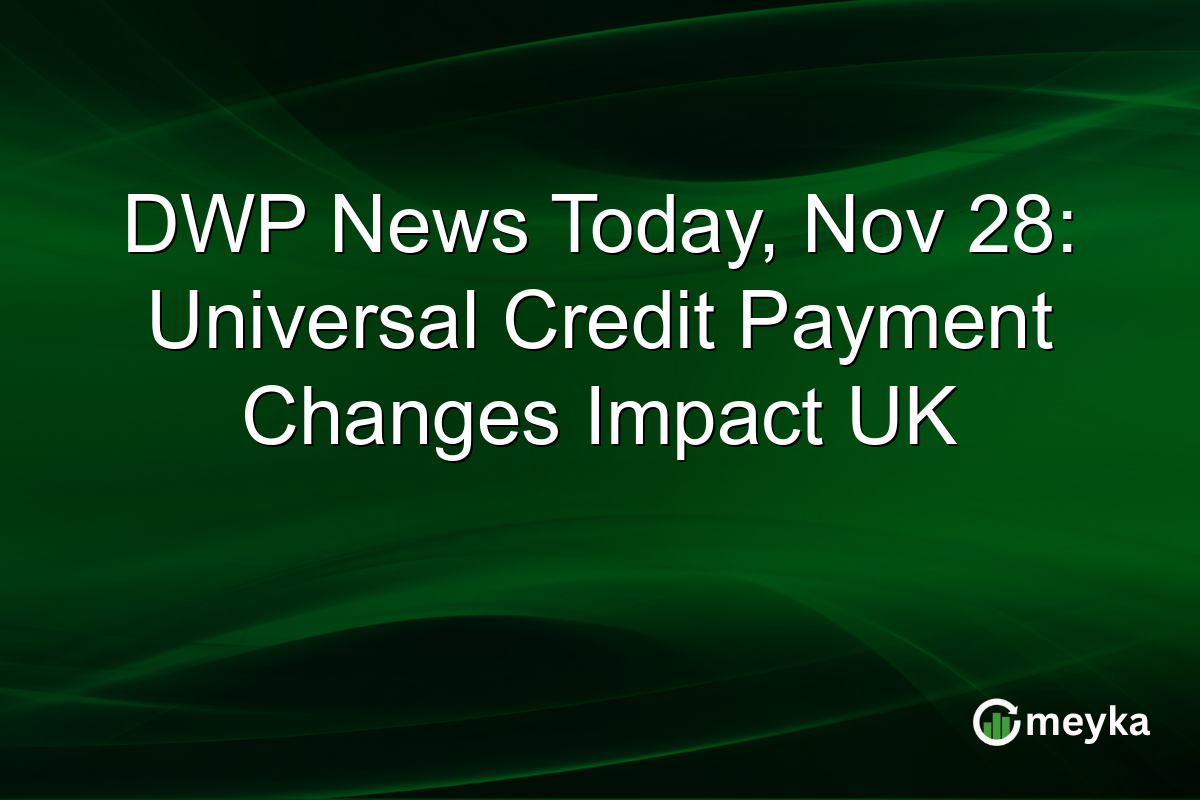 DWP News Today, Nov 28: Universal Credit Payment Changes Impact UK