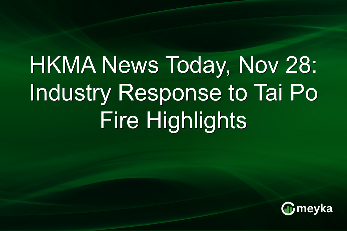 HKMA News Today, Nov 28: Industry Response to Tai Po Fire Highlights