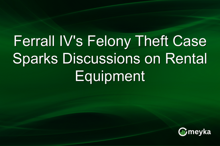 Ferrall IV's Felony Theft Case Sparks Discussions on Rental Equipment