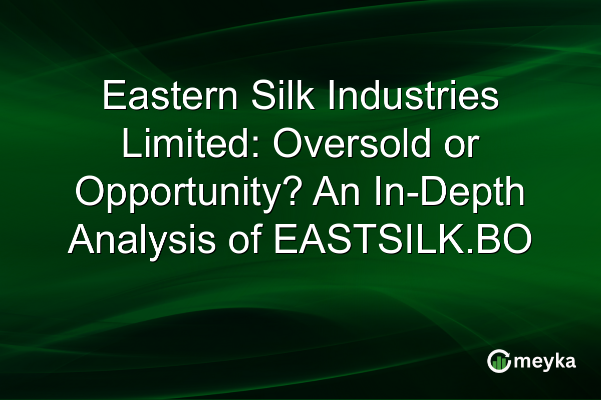 Eastern Silk Industries Limited: Oversold or Opportunity? An In-Depth Analysis of EASTSILK.BO
