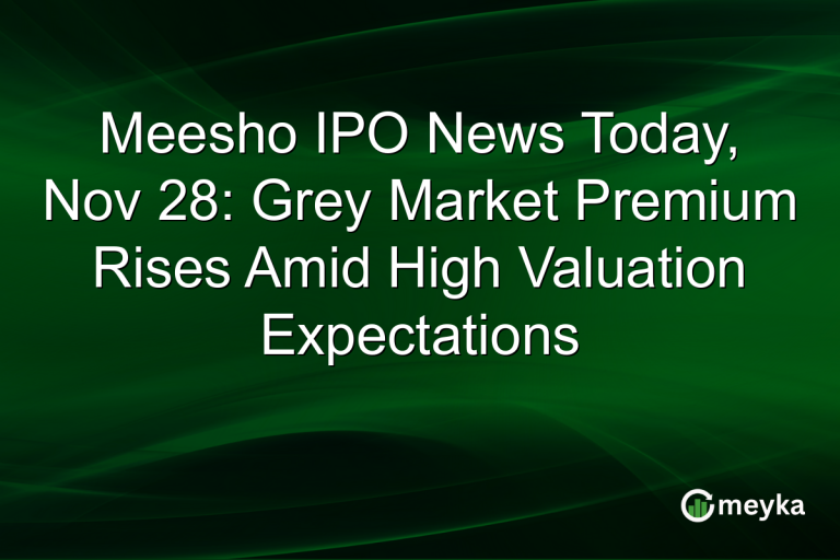 Meesho IPO News Today, Nov 28: Grey Market Premium Rises Amid High Valuation Expectations