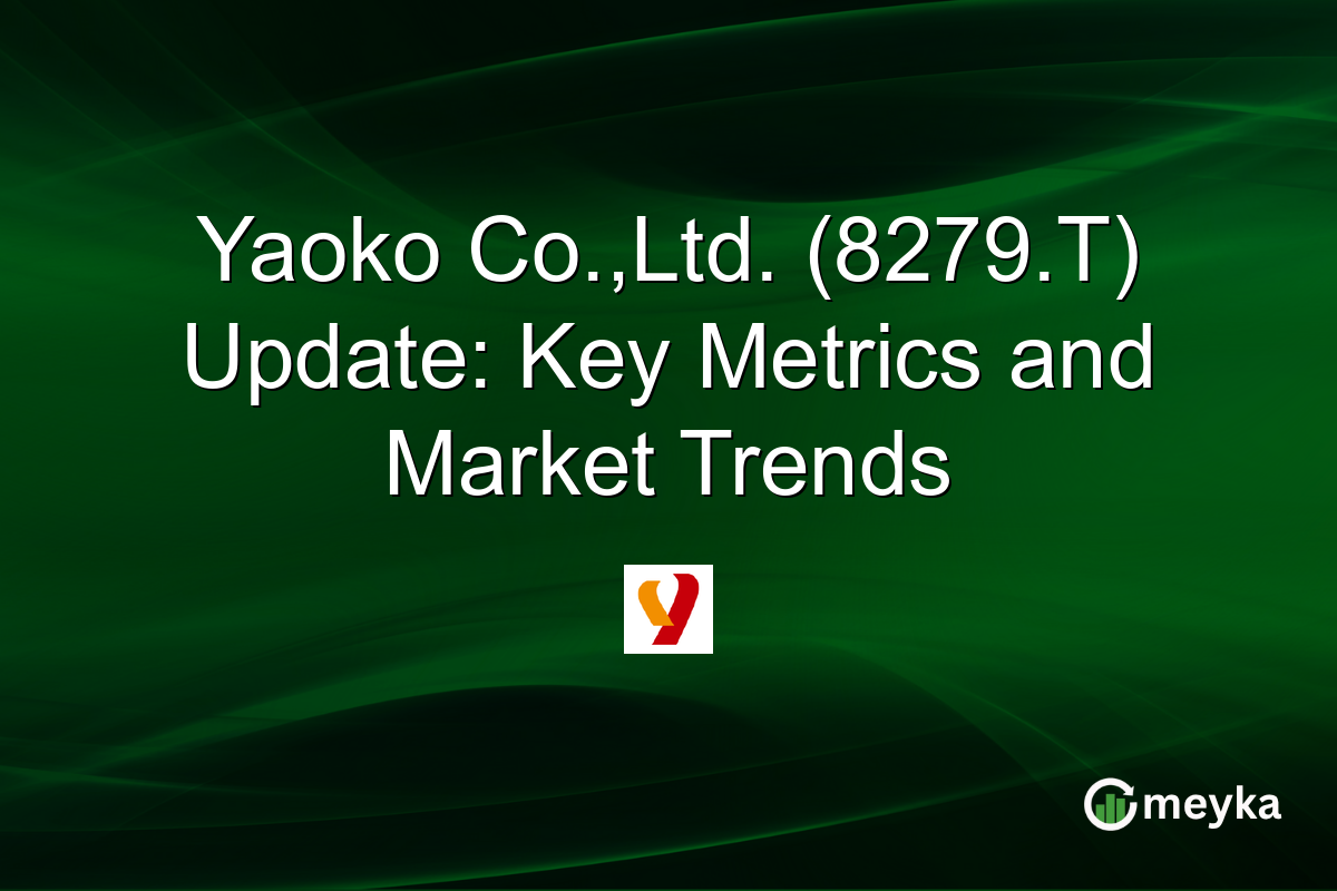 Yaoko Co.,Ltd. (8279.T) Update: Key Metrics and Market Trends