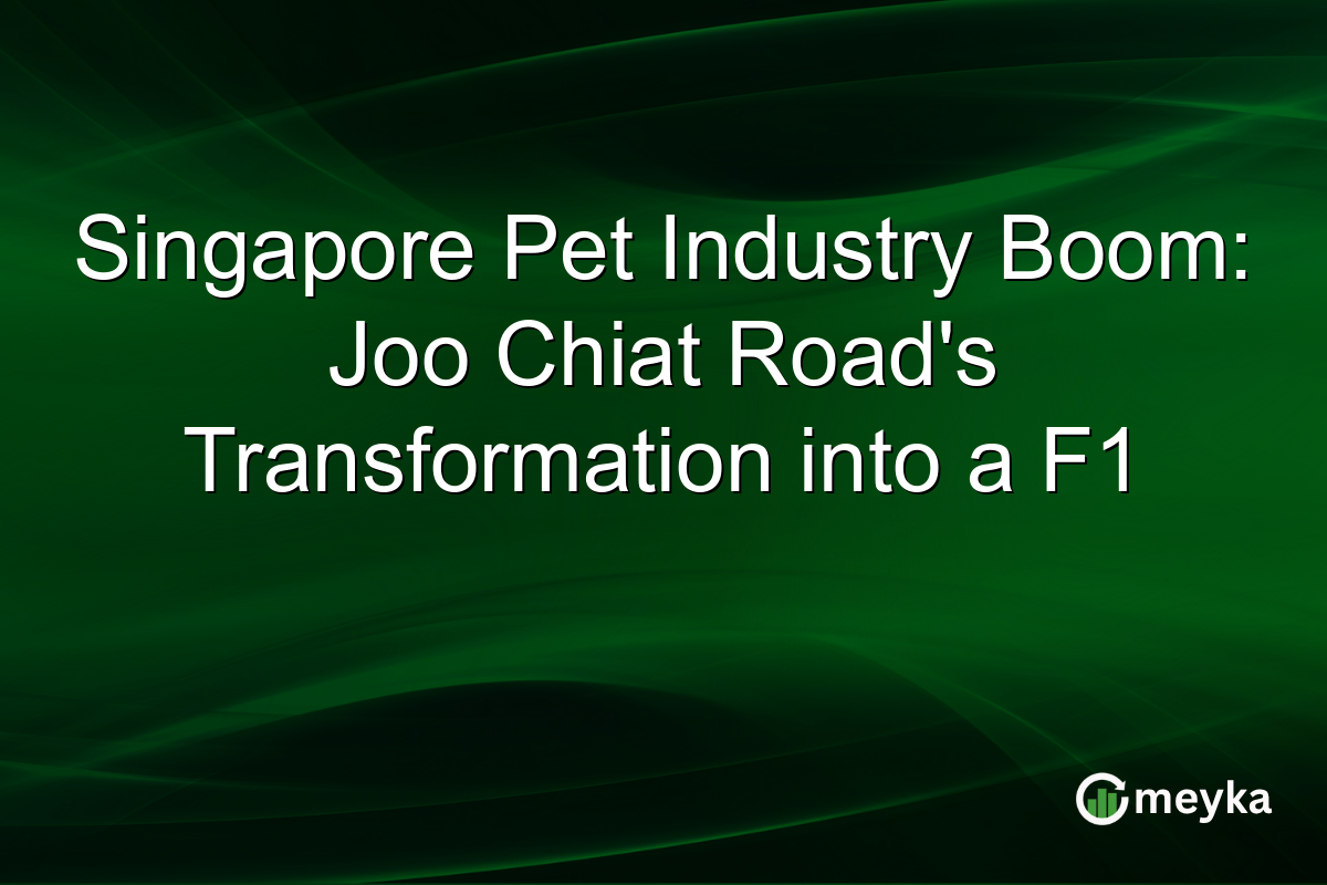 Singapore Pet Industry Boom: Joo Chiat Road's Transformation into a F1