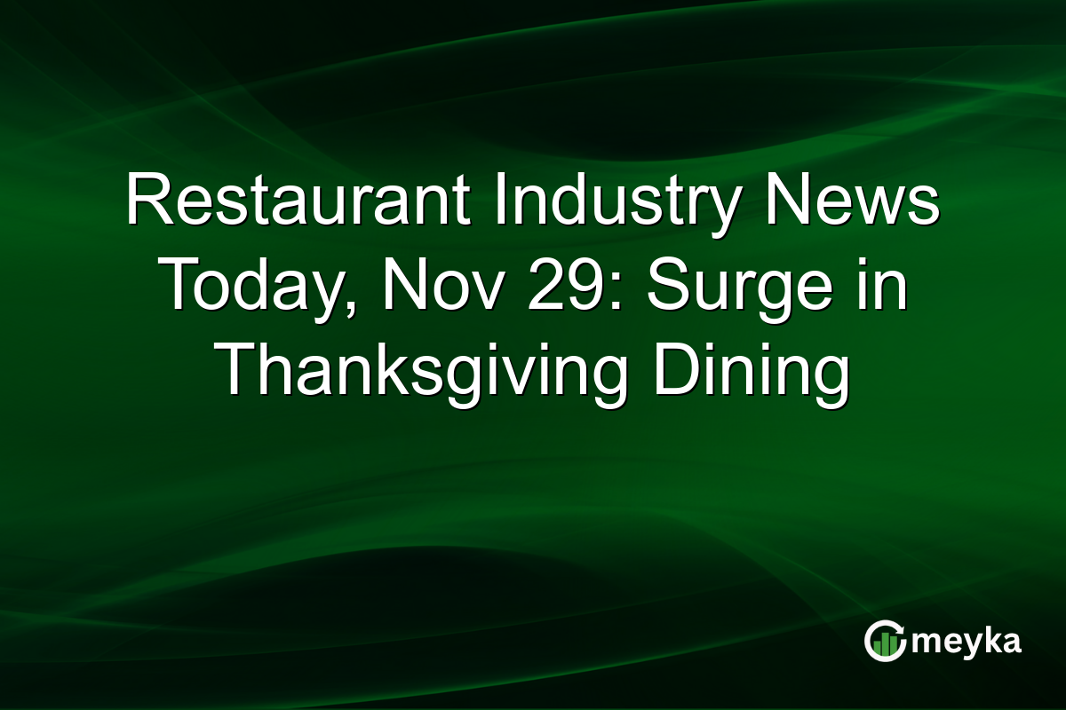 Restaurant Industry News Today, Nov 29: Surge in Thanksgiving Dining