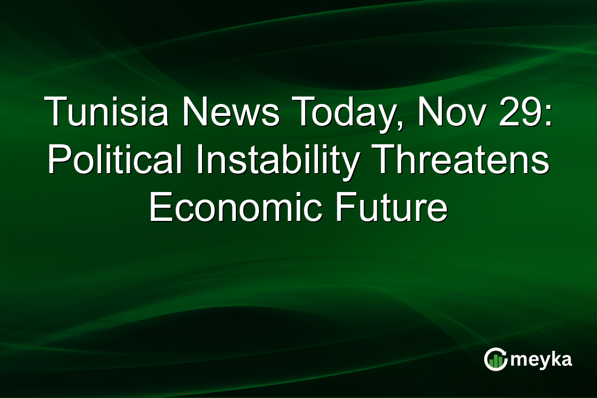 Tunisia News Today, Nov 29: Political Instability Threatens Economic Future