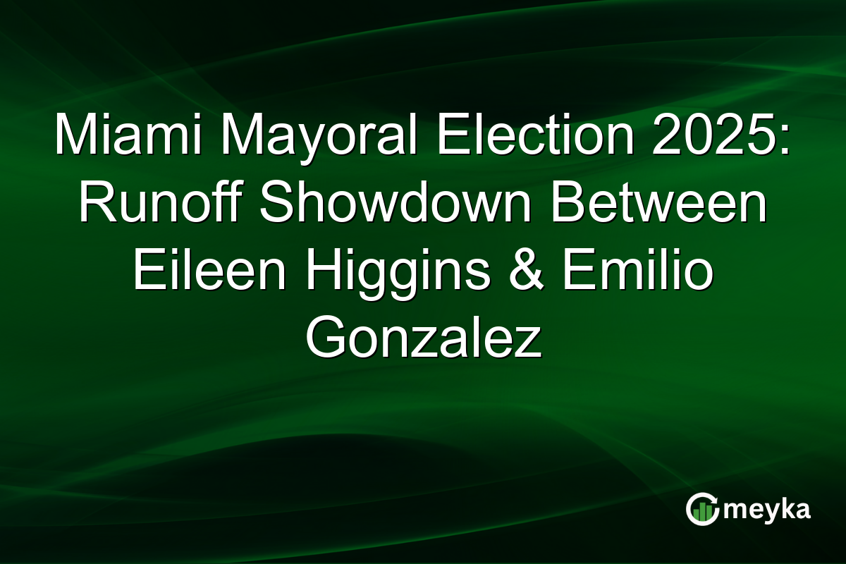 Miami Mayoral Election 2025: Runoff Showdown Between Eileen Higgins & Emilio Gonzalez