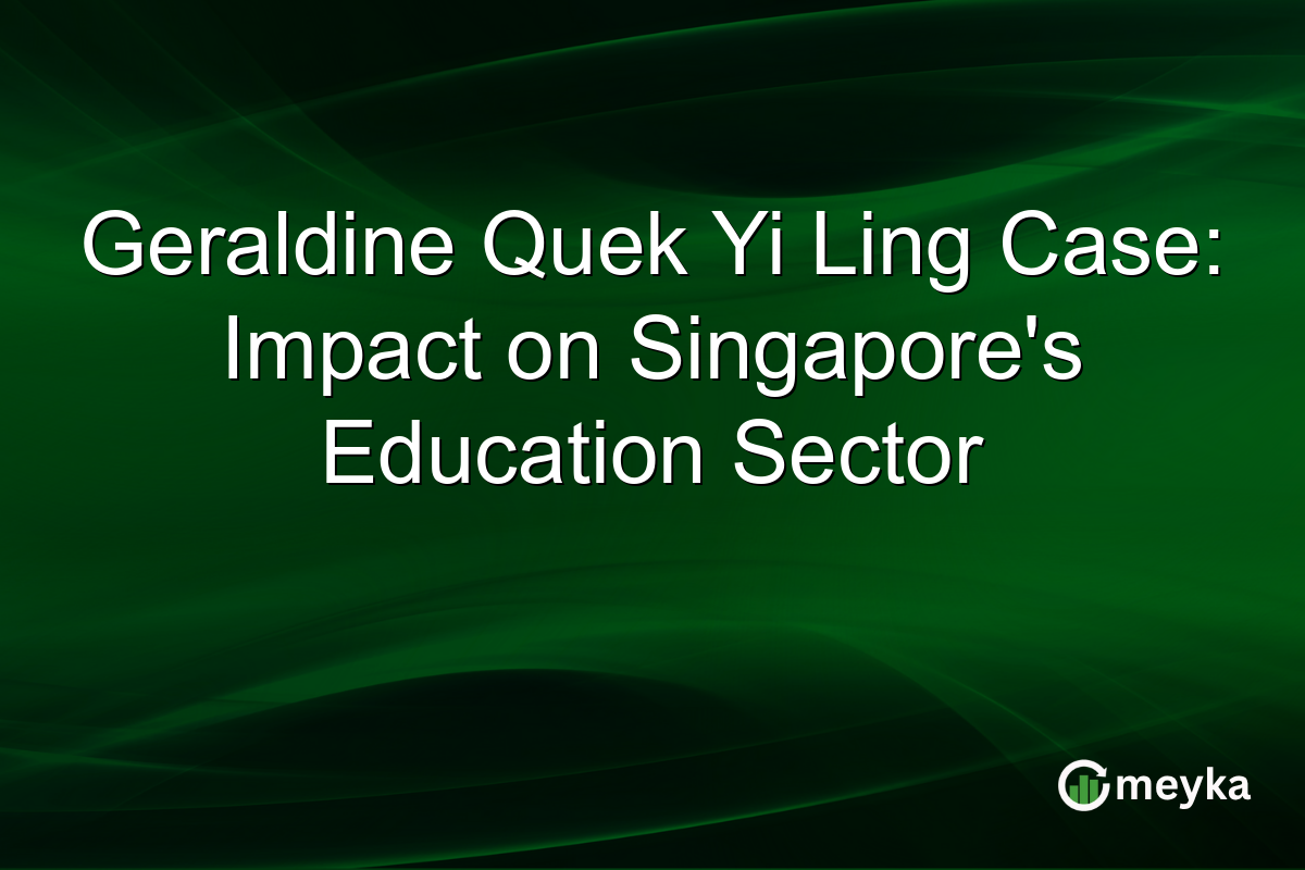 Geraldine Quek Yi Ling Case: Impact on Singapore's Education Sector