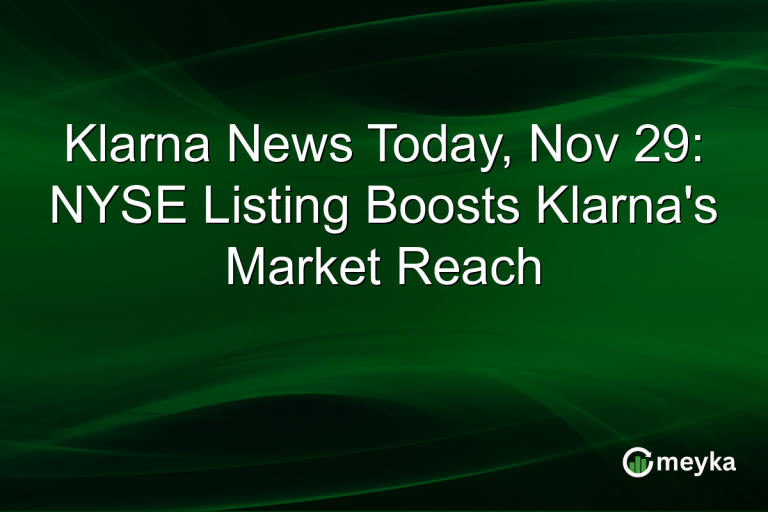 Klarna News Today, Nov 29: NYSE Listing Boosts Klarna's Market Reach