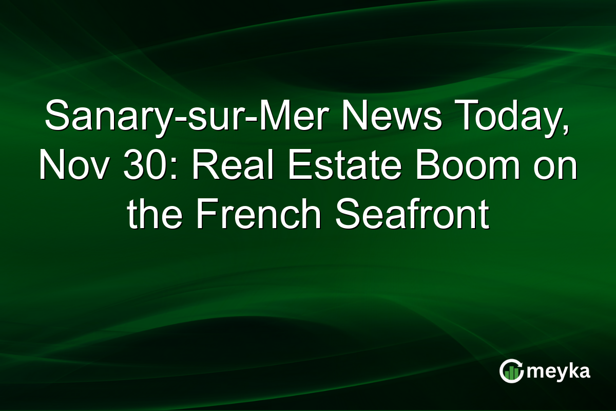 Sanary-sur-Mer News Today, Nov 30: Real Estate Boom on the French Seafront