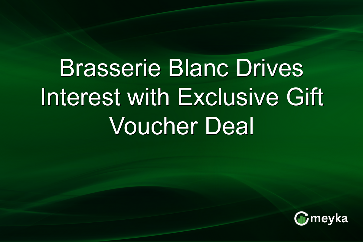 Brasserie Blanc Drives Interest with Exclusive Gift Voucher Deal