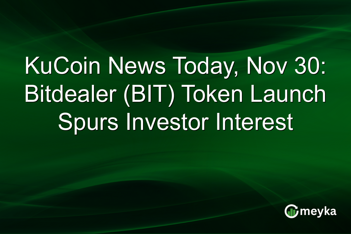 KuCoin News Today, Nov 30: Bitdealer (BIT) Token Launch Spurs Investor Interest